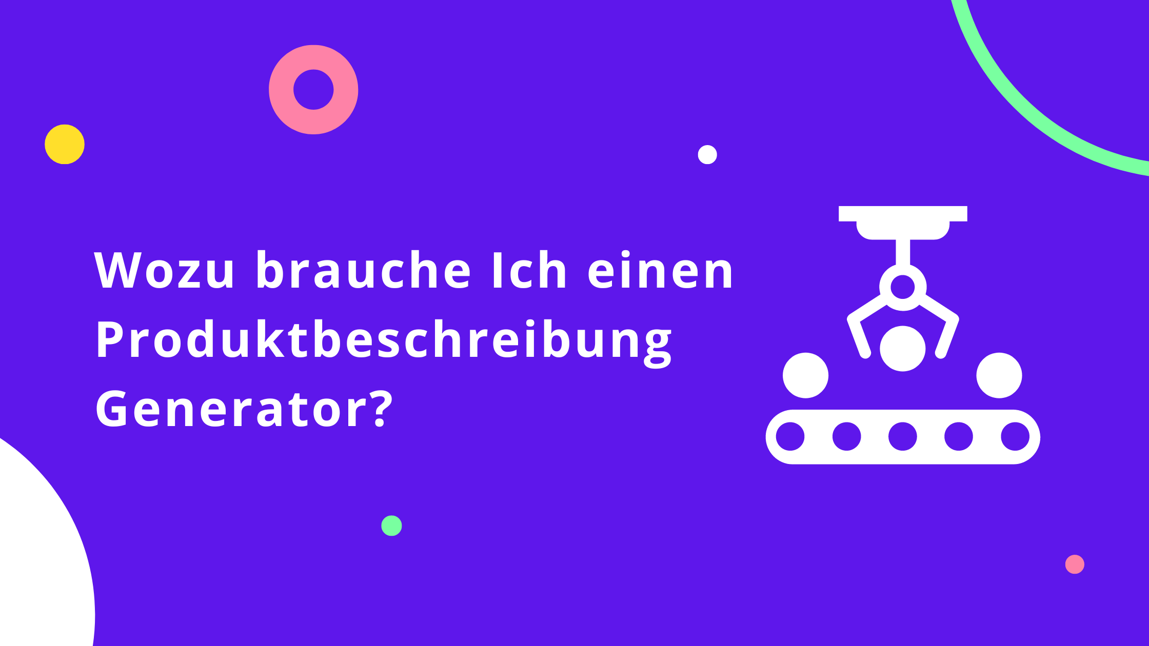 Wozu brauche Ich einen Produktbeschreibung Generator?
