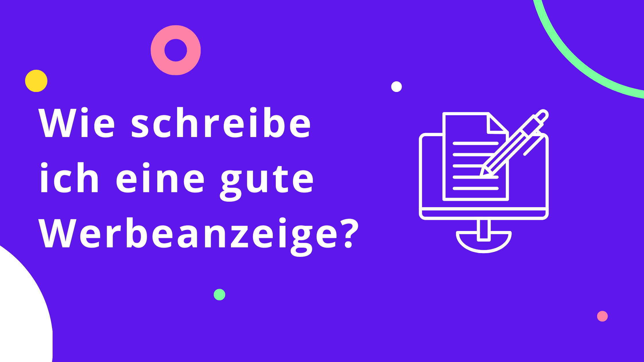 Wie schreibe ich eine gute Werbeanzeige?