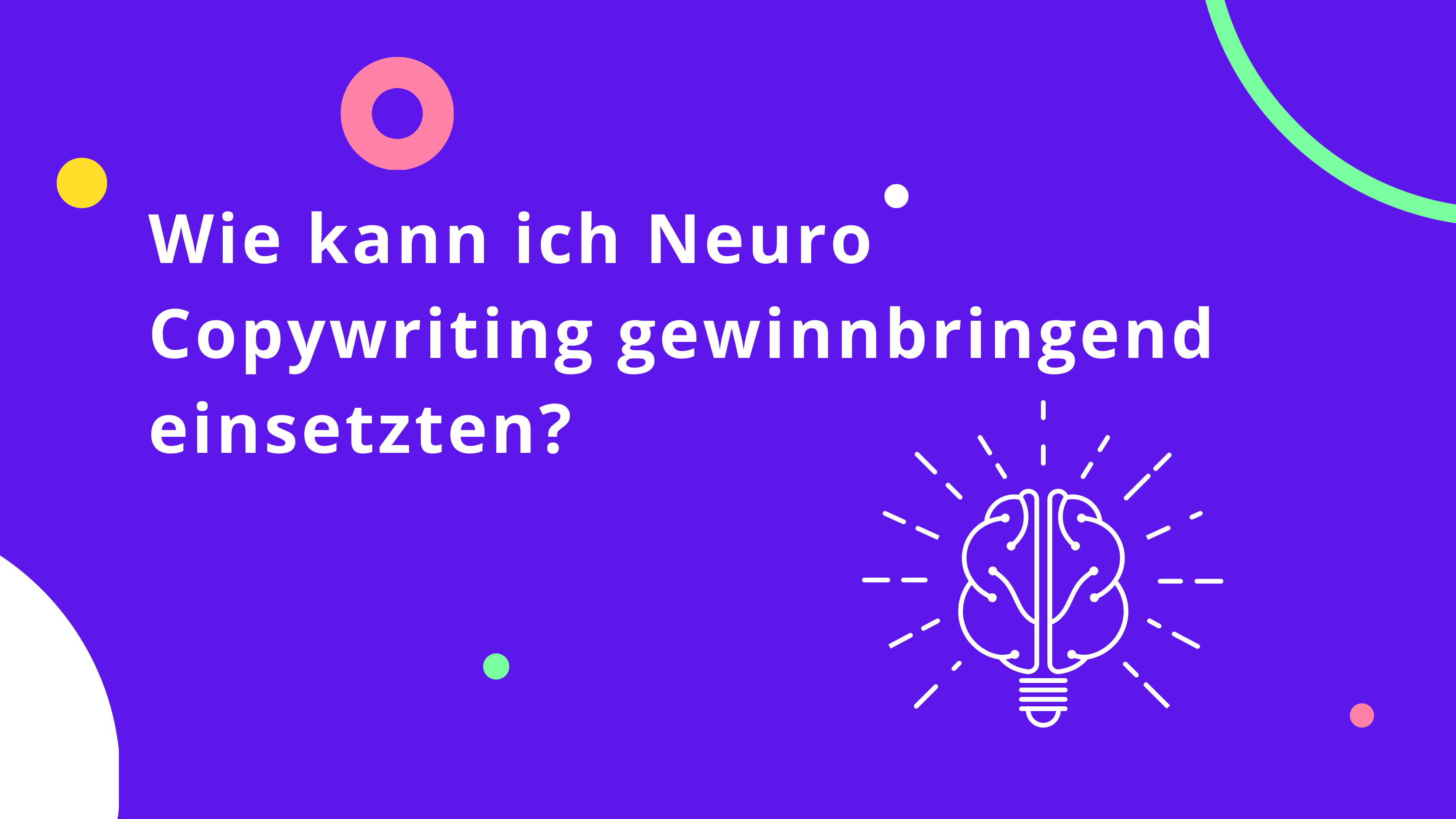 Wie kann ich Neuro Copywriting gewinnbringend einsetzten?