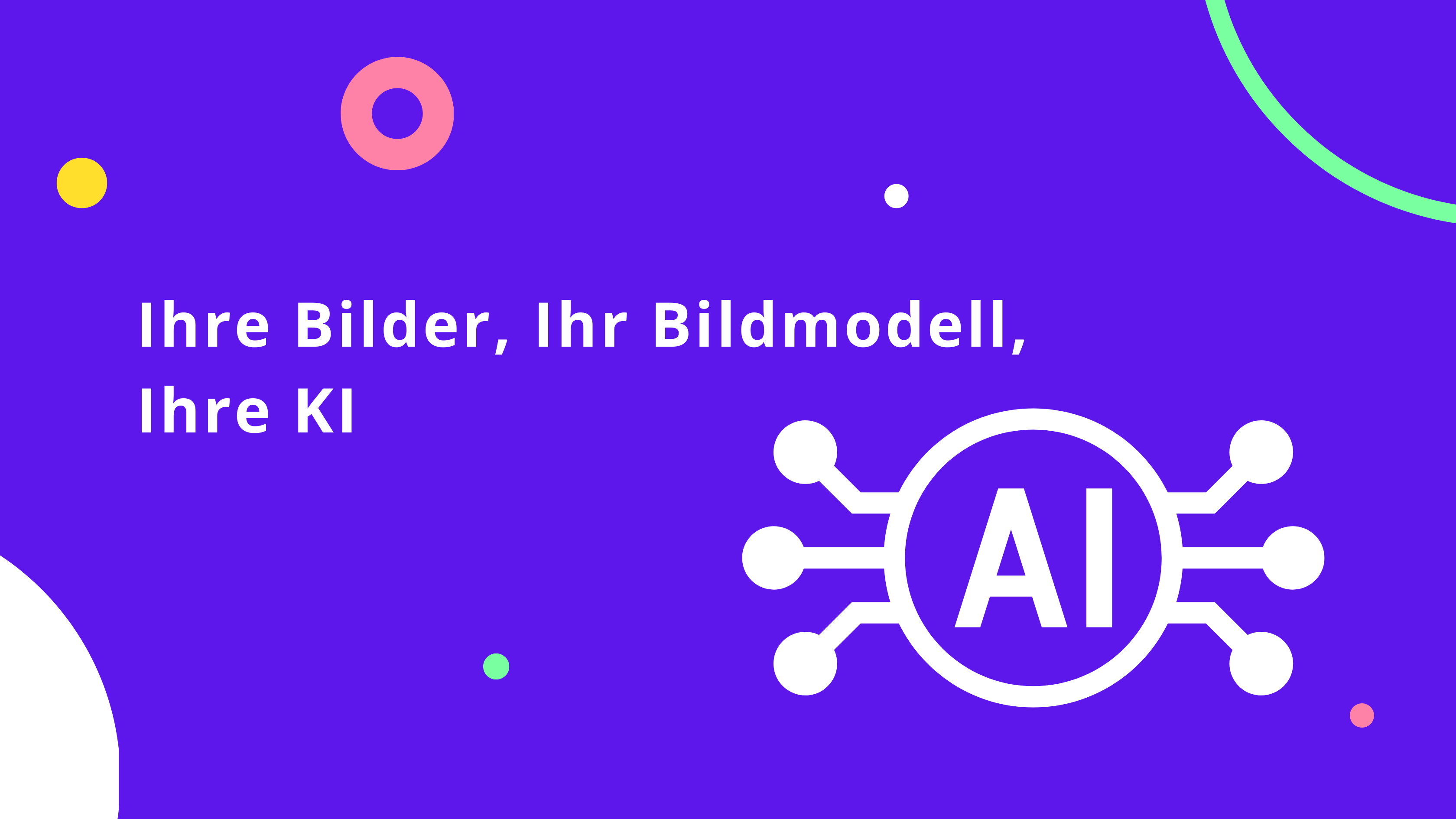 Ihre Bilder, Ihr Bildmodell, Ihre KI