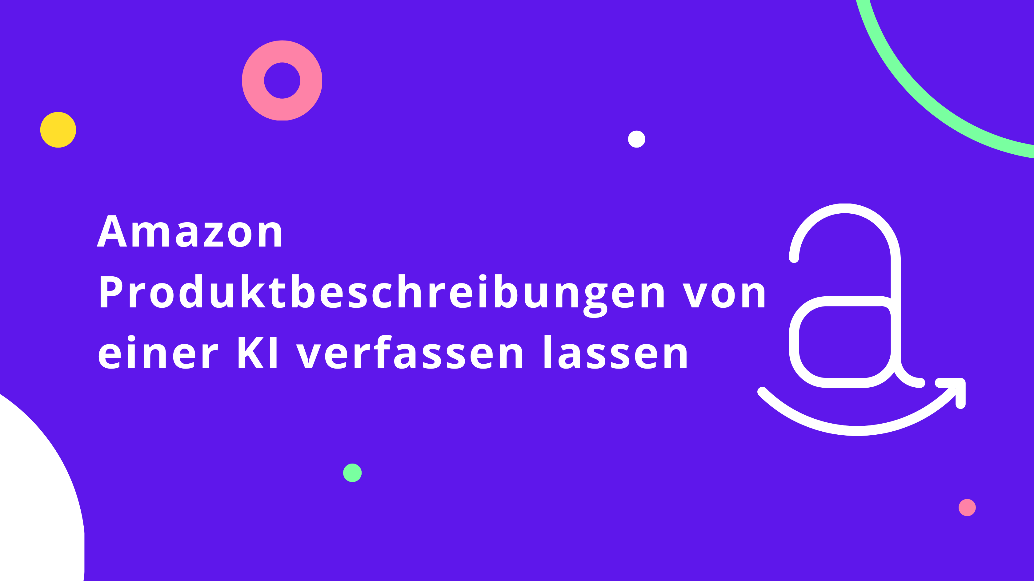 Amazon Produktbeschreibungen von einer KI verfassen lassen