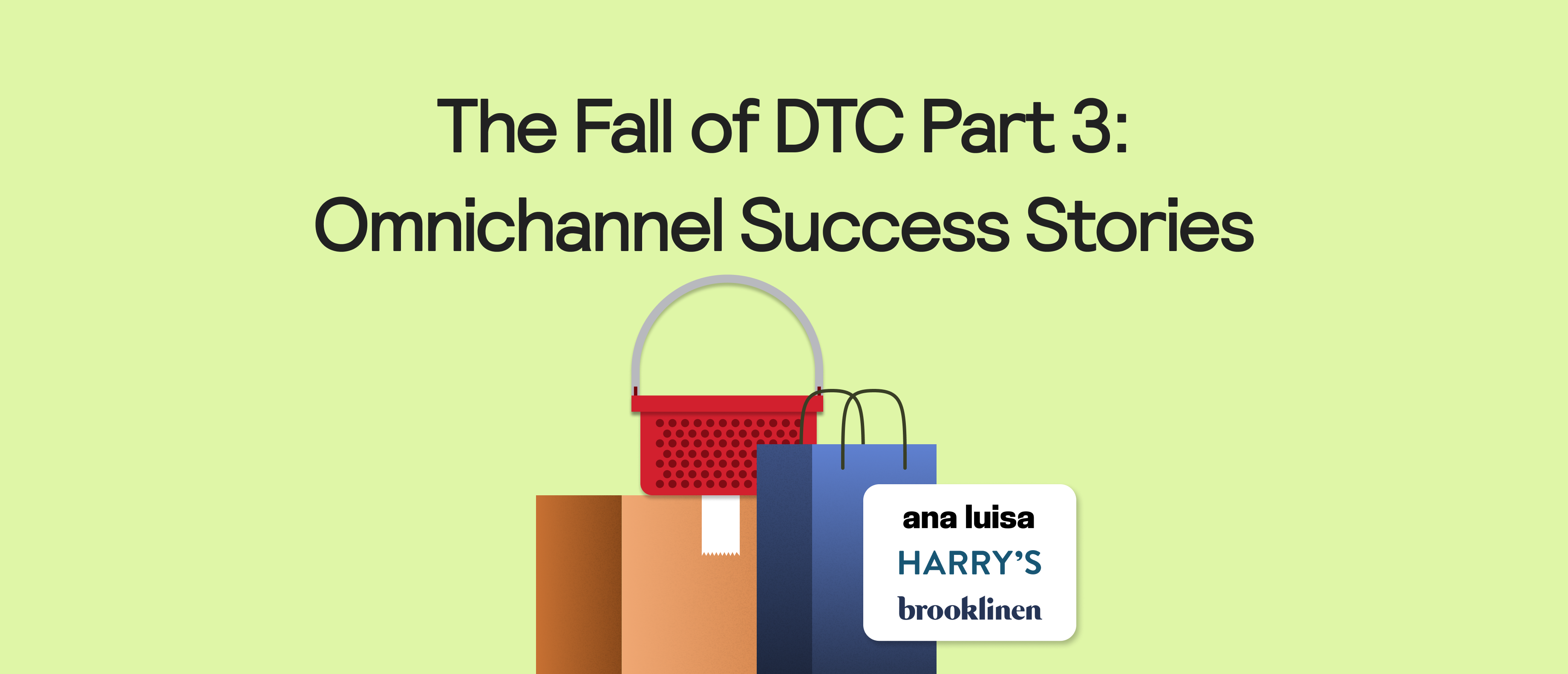 The Fall of DTC Part 3: Omnichannel Success Stories