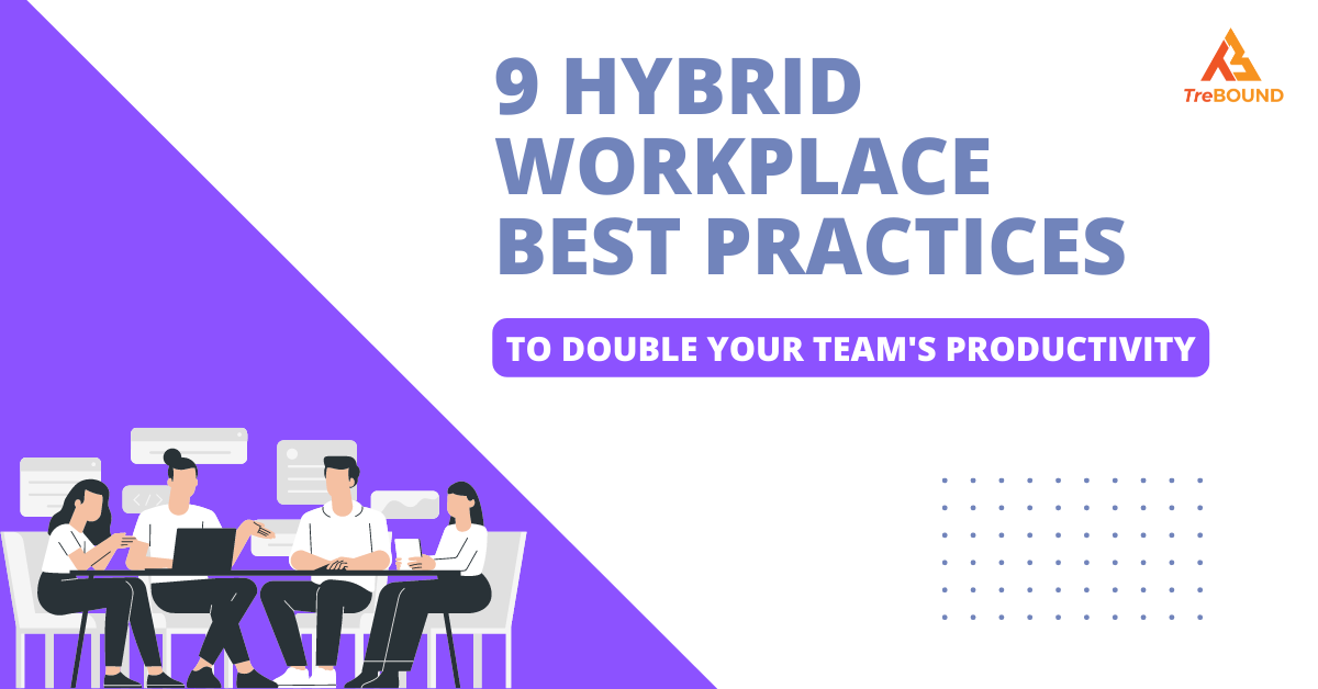9 Hybrid Workplace Best Practices for Productivity