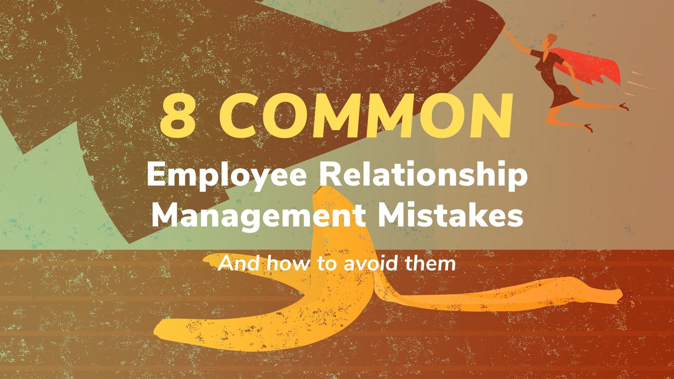 8 Employee Relationship Management Mistakes to Avoid