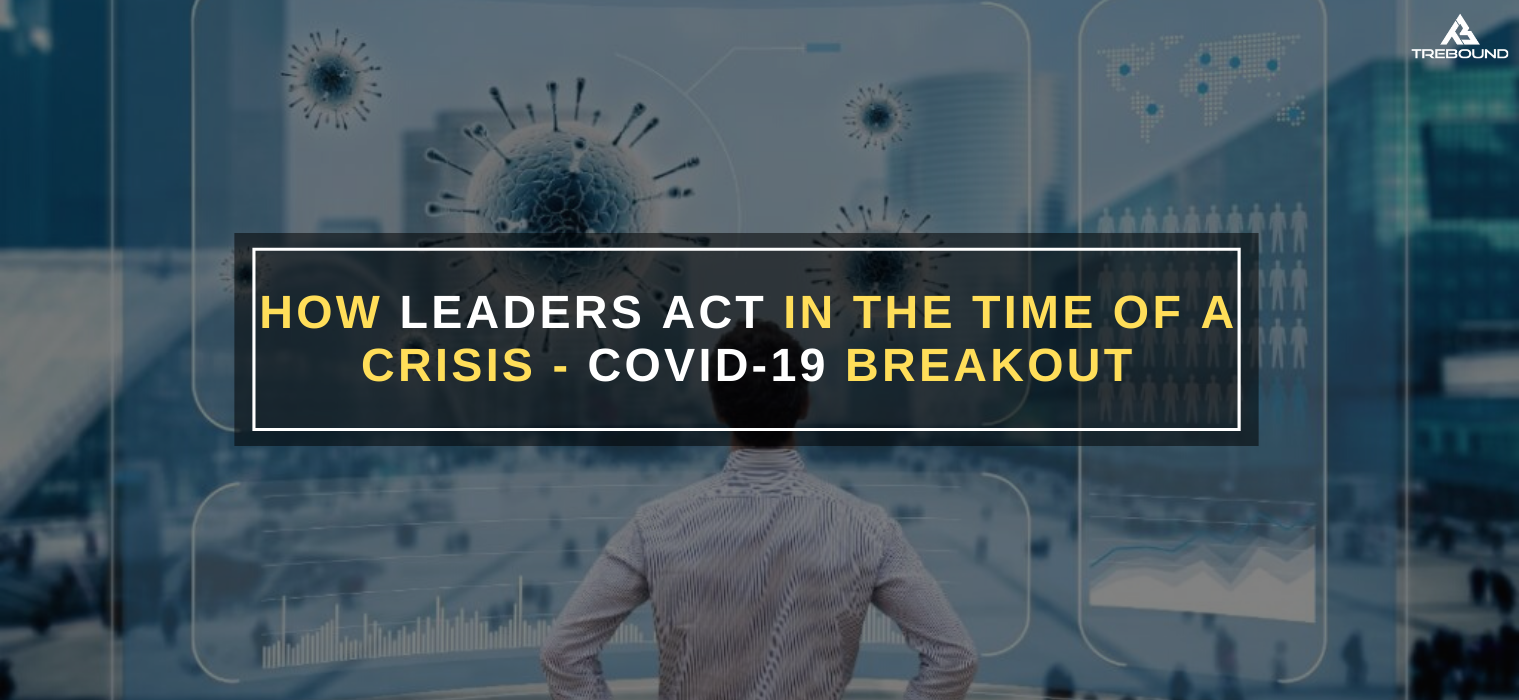 How Leaders Act in Times of Crisis Like COVID-19 | Trebound
