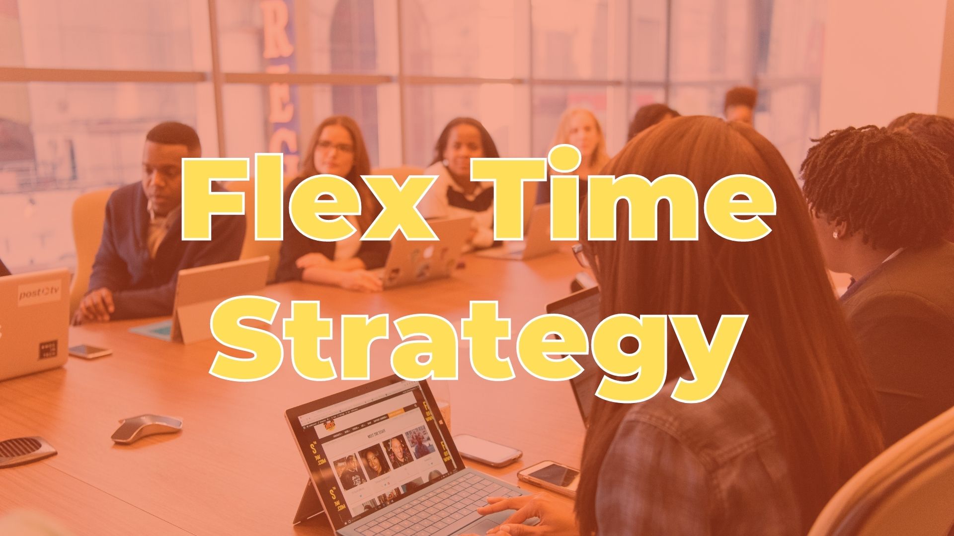 Implementing Flex Time Right: Hybrid & Remote Teams