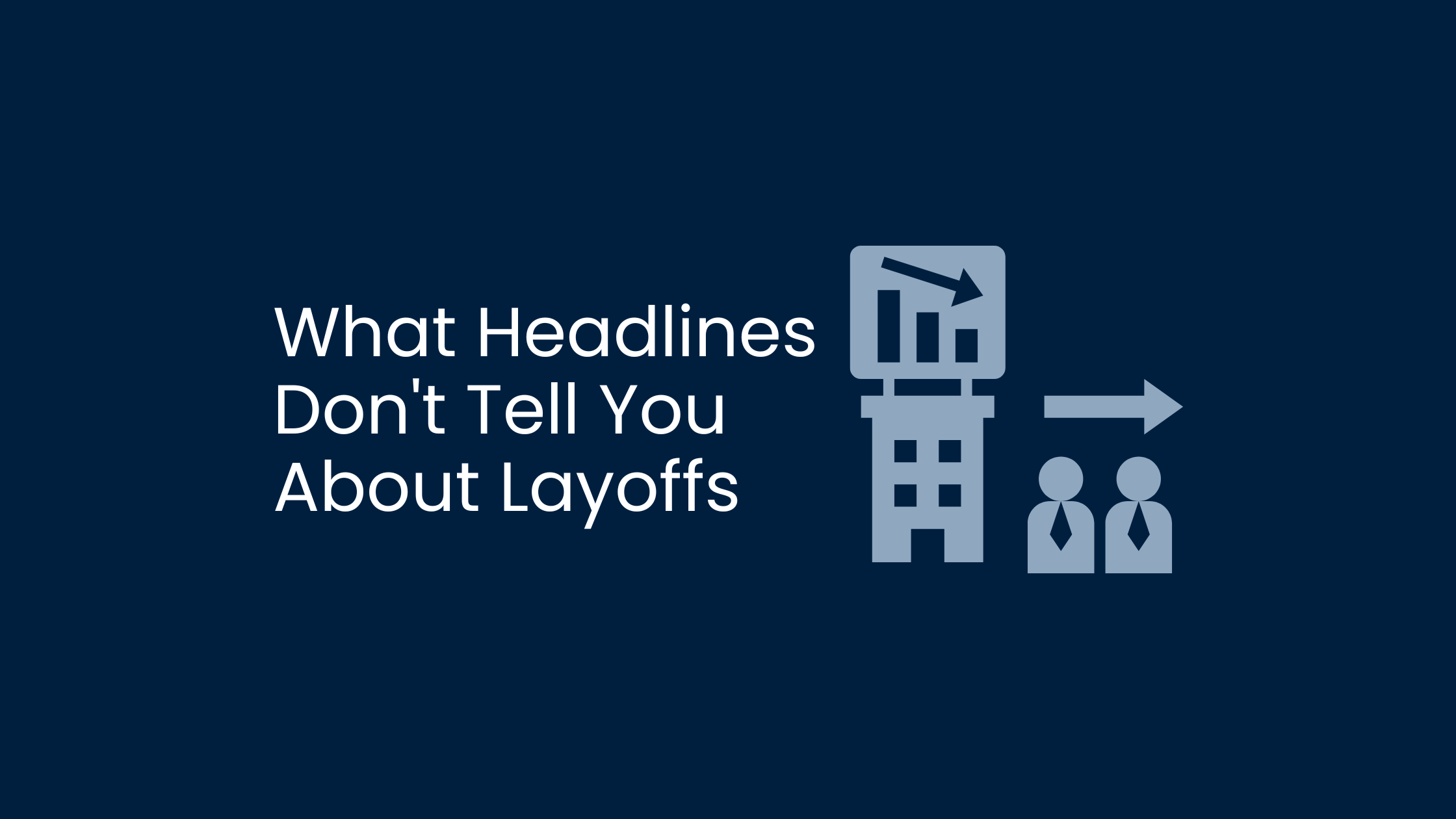 Why Layoff Headlines Can Be Misleading