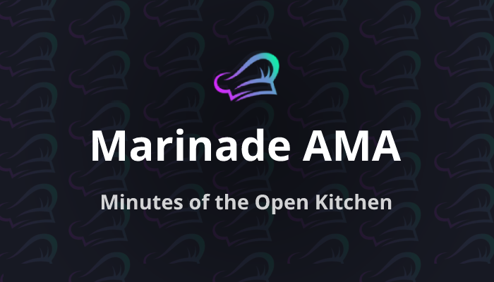Marinade AMA — Minutes of the Open Kitchen
