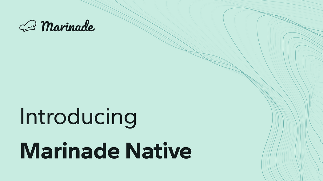 Introducing Marinade Native