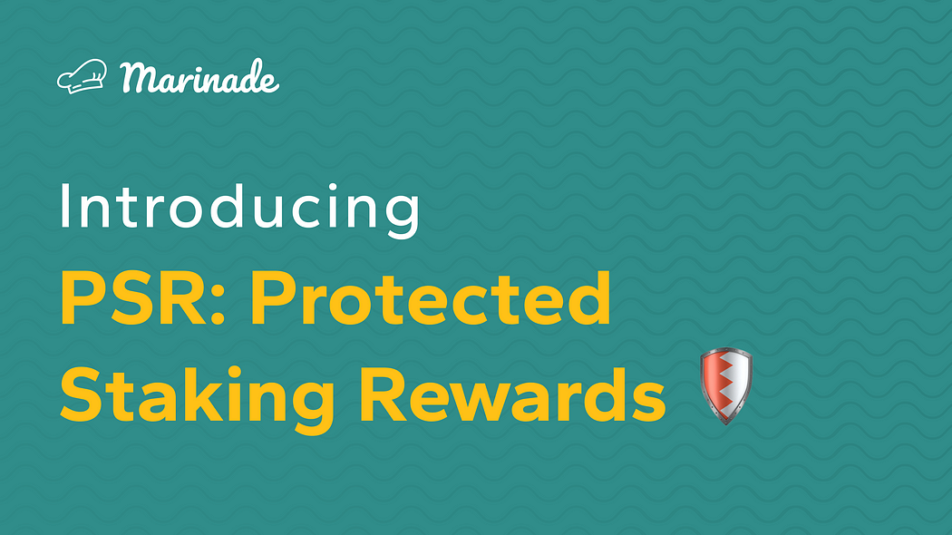 Introducing PSR: Protected Staking Rewards