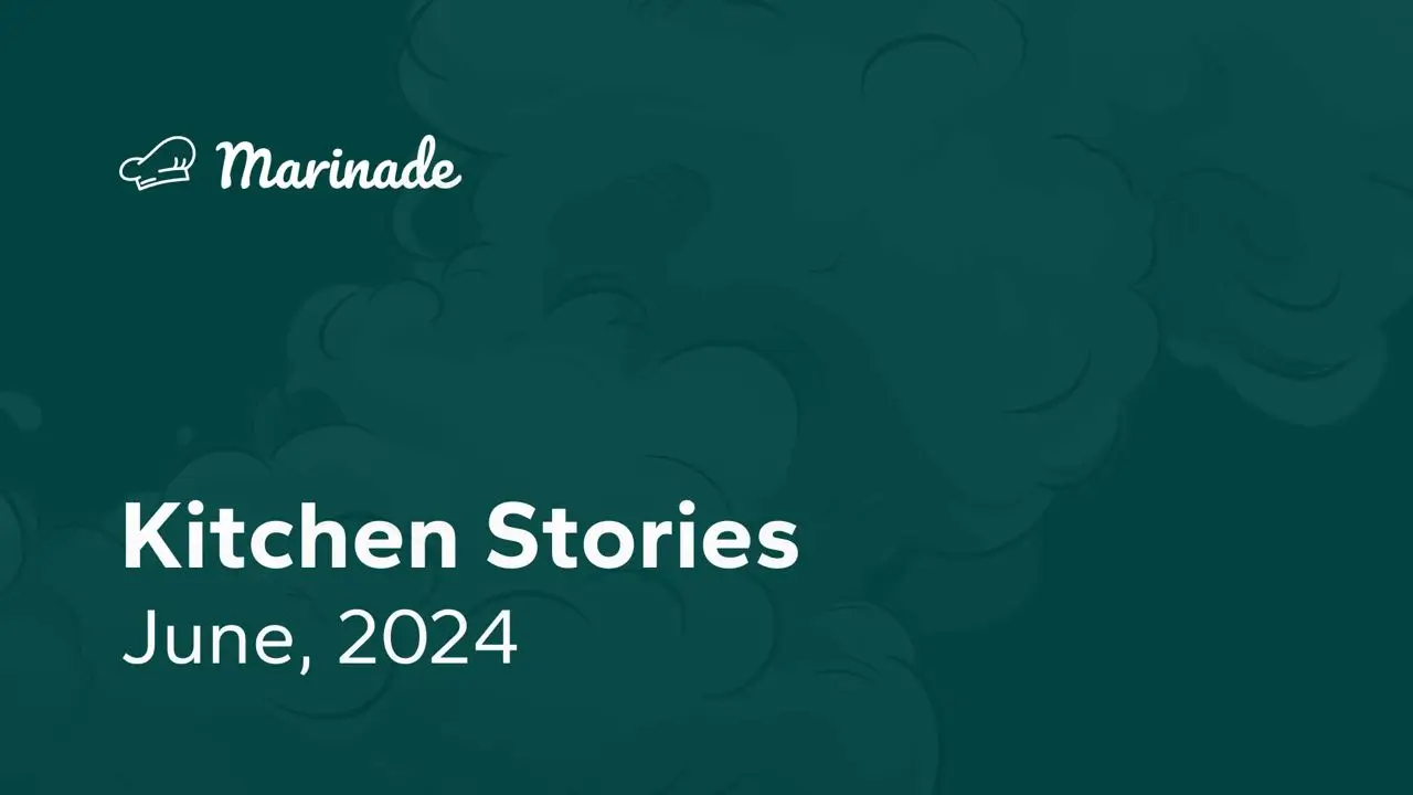 Kitchen Stories: Monthly Roundup for June, 2024
