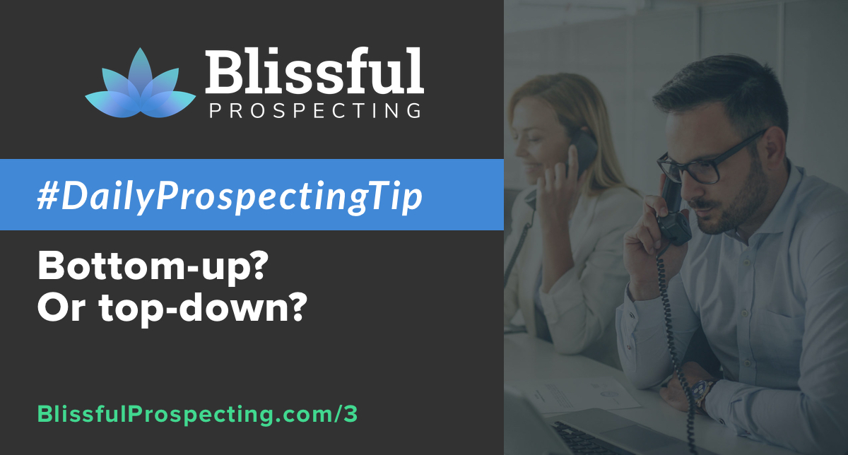 Podcast 3: Bottom-up? Or top-down? #DailyProspectingTips