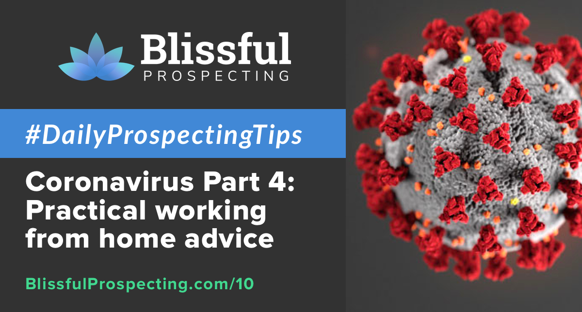 Podcast 10: Coronavirus Part 4 - Practical working from home advice #DailyProspectingTips