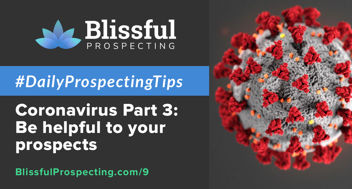 Podcast 9: Coronavirus Part 3 - Be helpful to your prospects #DailyProspectingTips