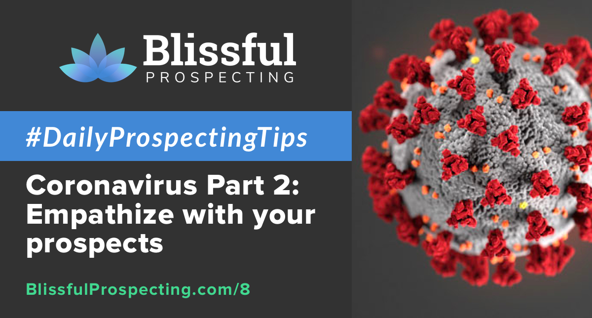 Podcast 8: Coronavirus Part 2 - Empathize with your prospects #DailyProspectingTips