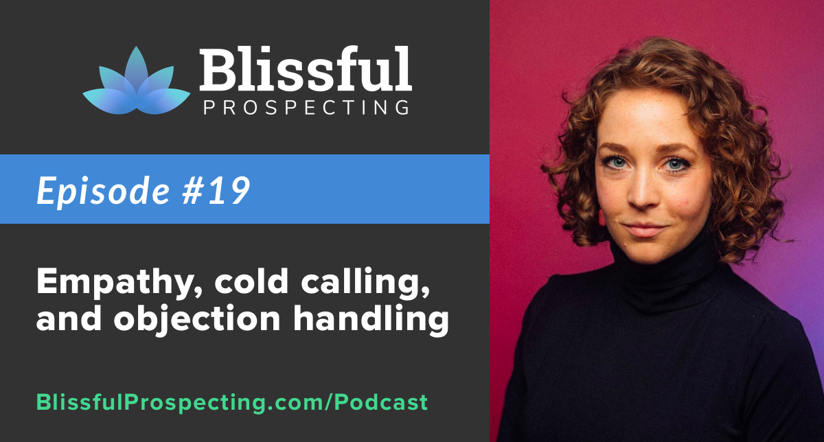 Podcast 19: Empathy, cold calling, and objection handling with Sarah Brazier