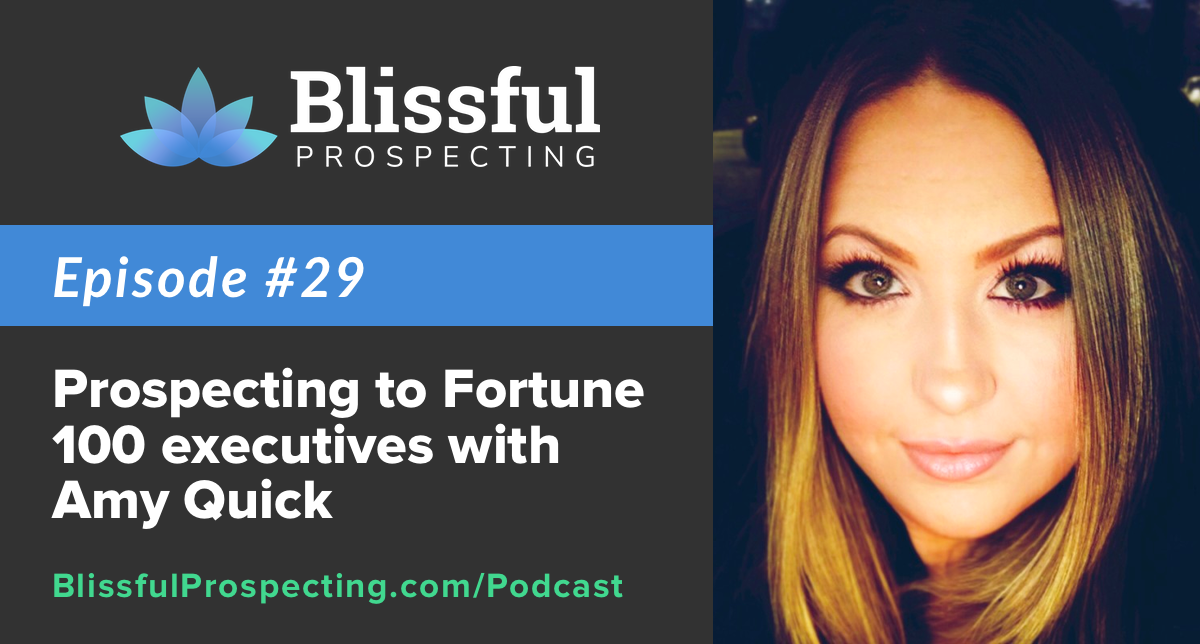 Podcast 29: Prospecting to Fortune 100 executives with Amy Quick