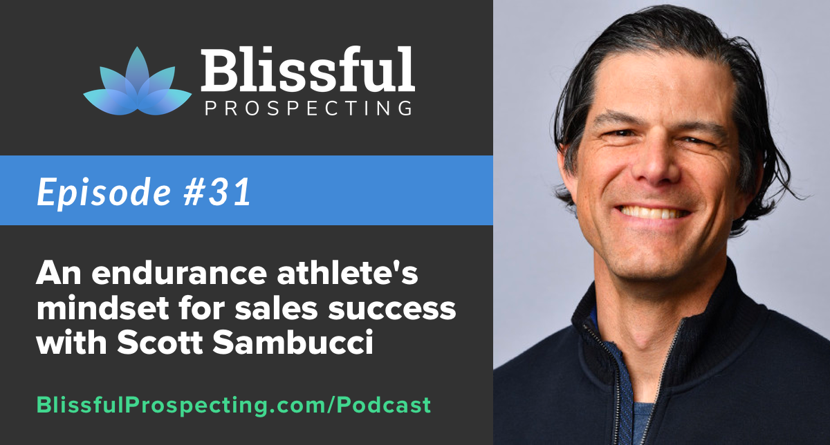 Podcast 31: An endurance mindset for sales success with Scott Sambucci