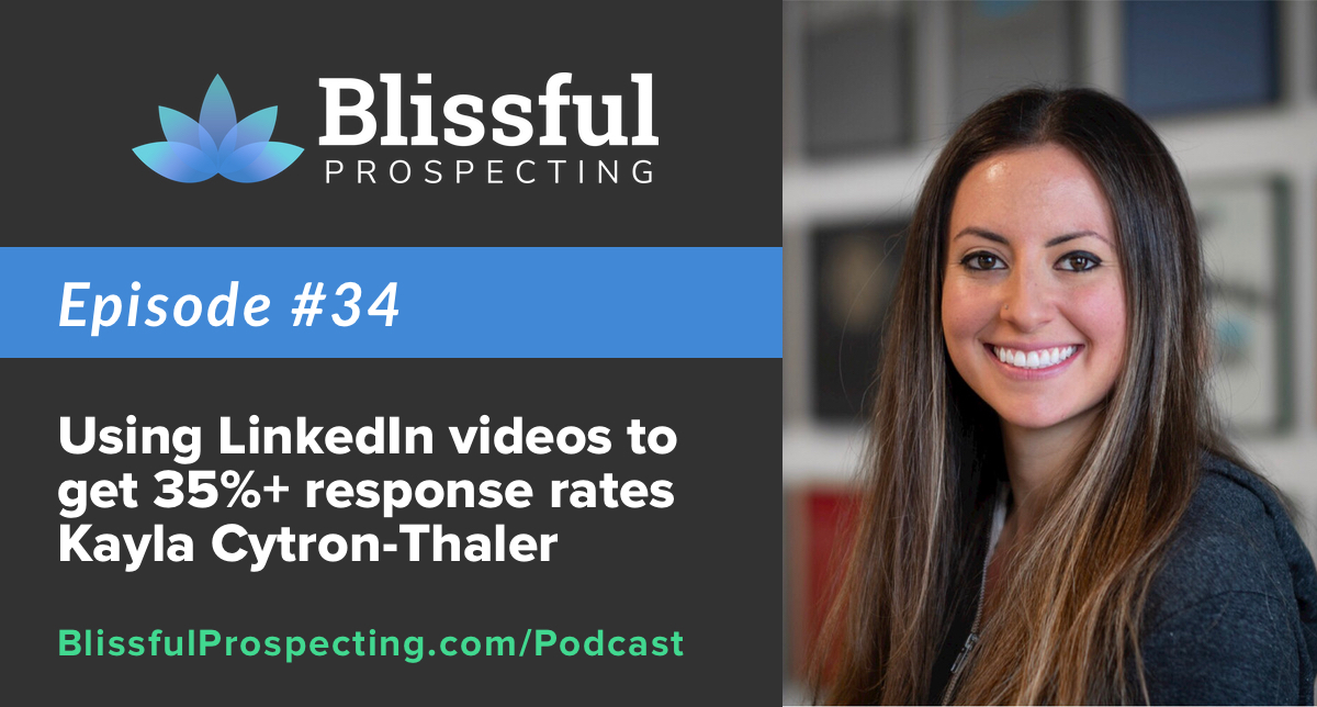 Podcast 34: Using LinkedIn videos to get 35%+ response rates with Kayla Cytron-Thaler
