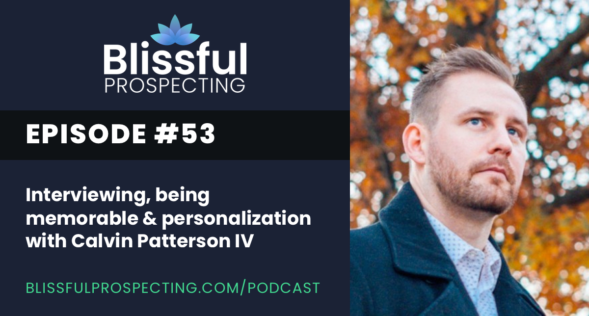 Podcast 53: Interviewing, being memorable, and personalization with Calvin Patterson IV