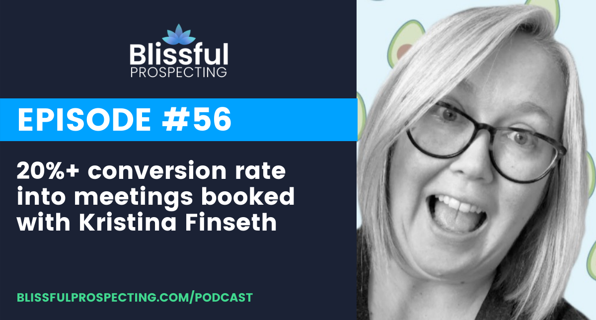 Podcast 56: 20%+ conversion rate into meetings booked with Kristina Finseth