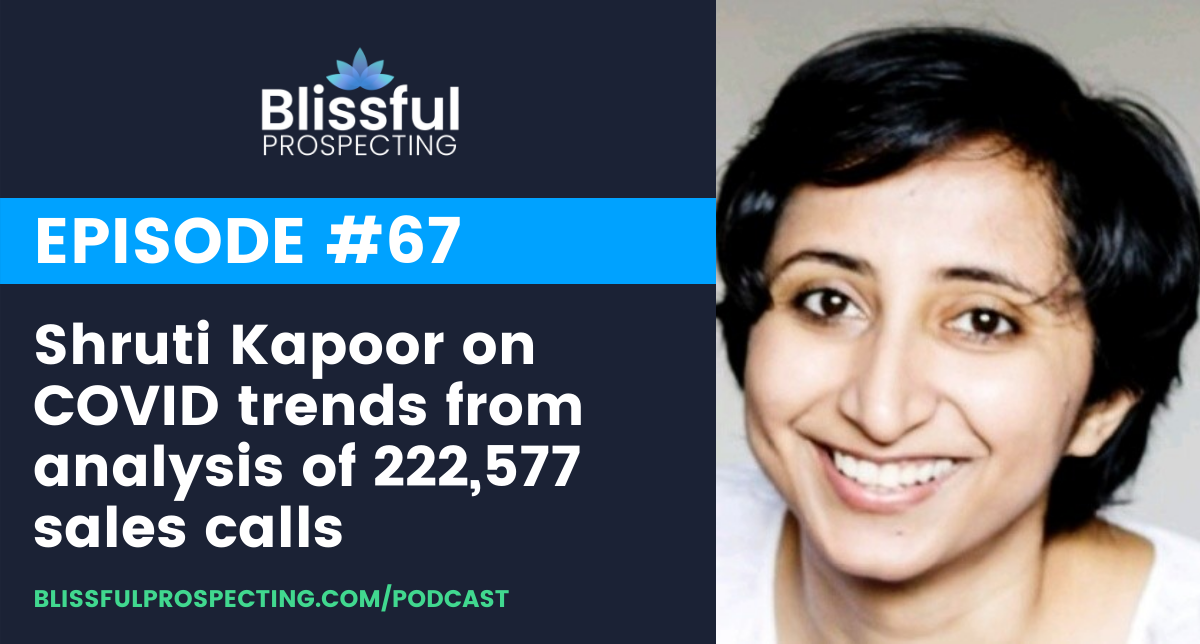 Podcast 67: Shruti Kapoor on COVID trends from analysis of 222,577 sales calls