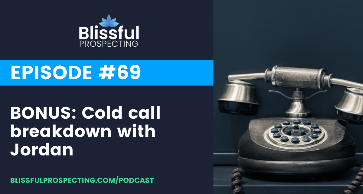 Podcast 69: BONUS: Cold call breakdown with Jordan