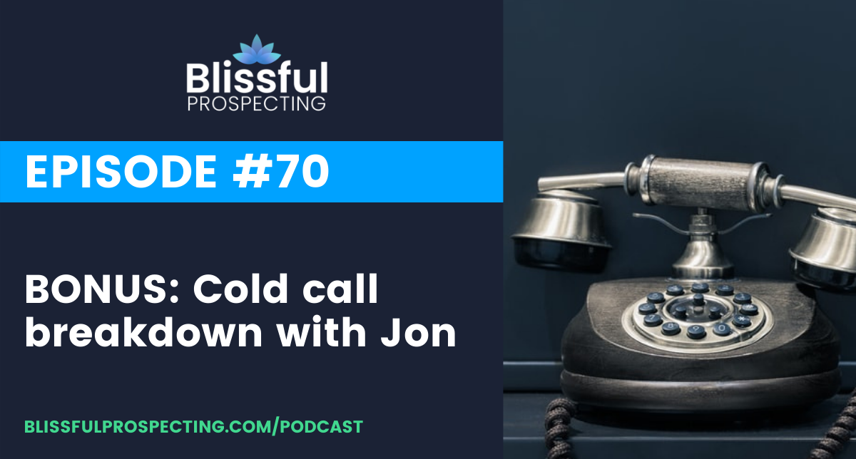 Podcast 70: BONUS: Cold call breakdown with Jon