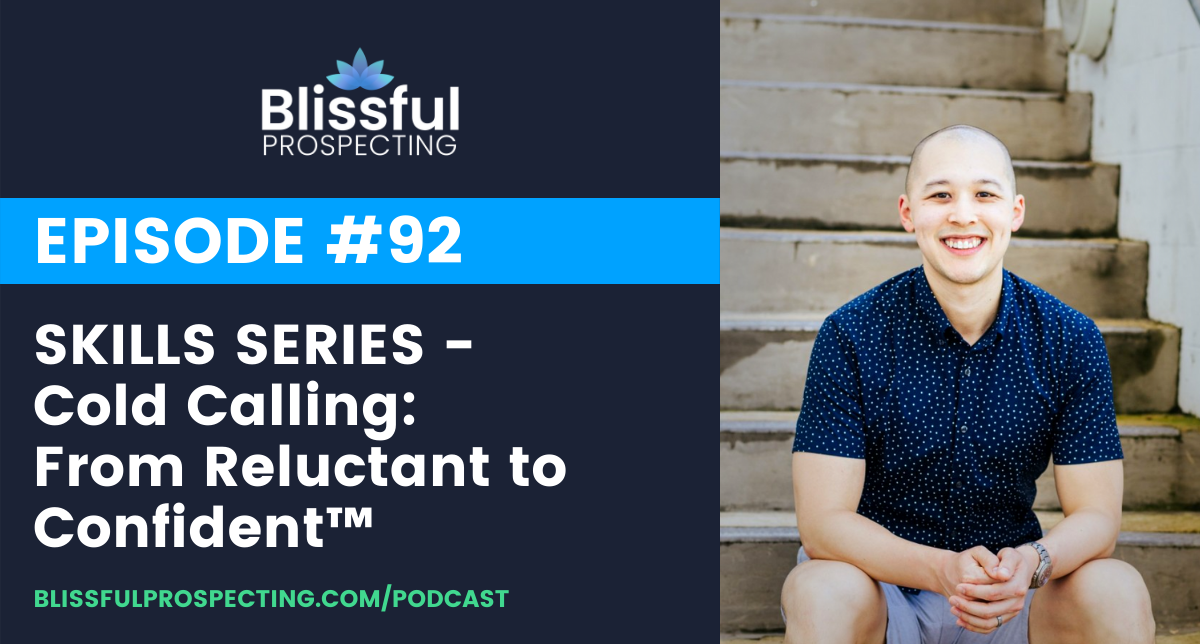 Podcast 92: SKILLS SERIES - Cold Calling: From Reluctant to Confident™