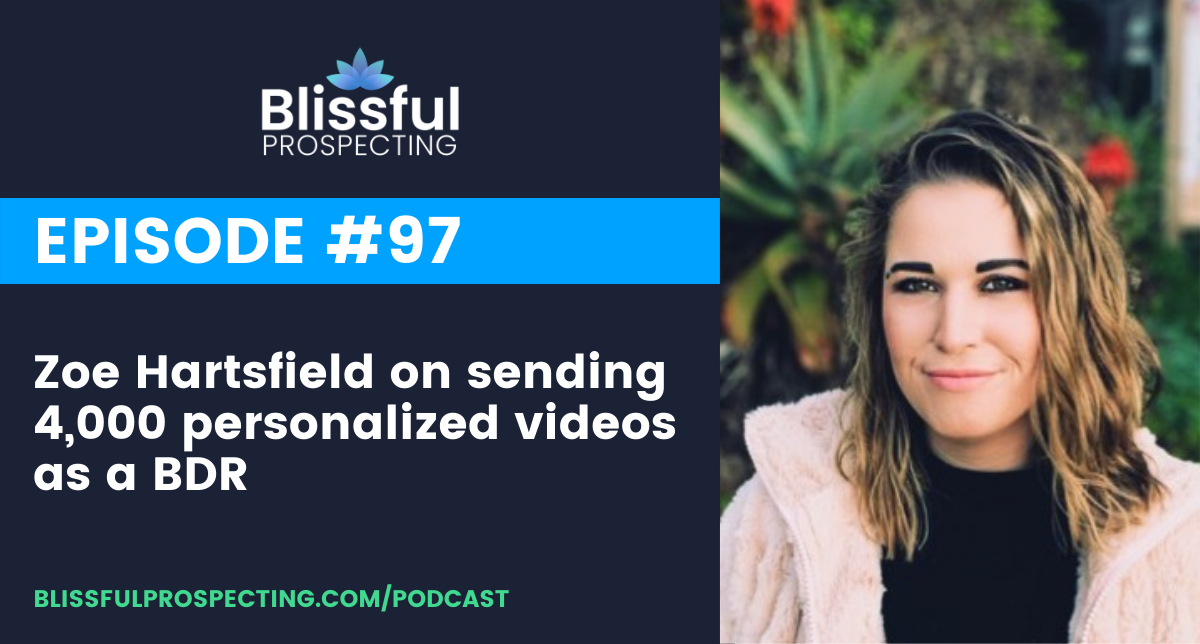 Podcast 97: Zoe Hartsfield on sending 4,000 personalized videos as a BDR