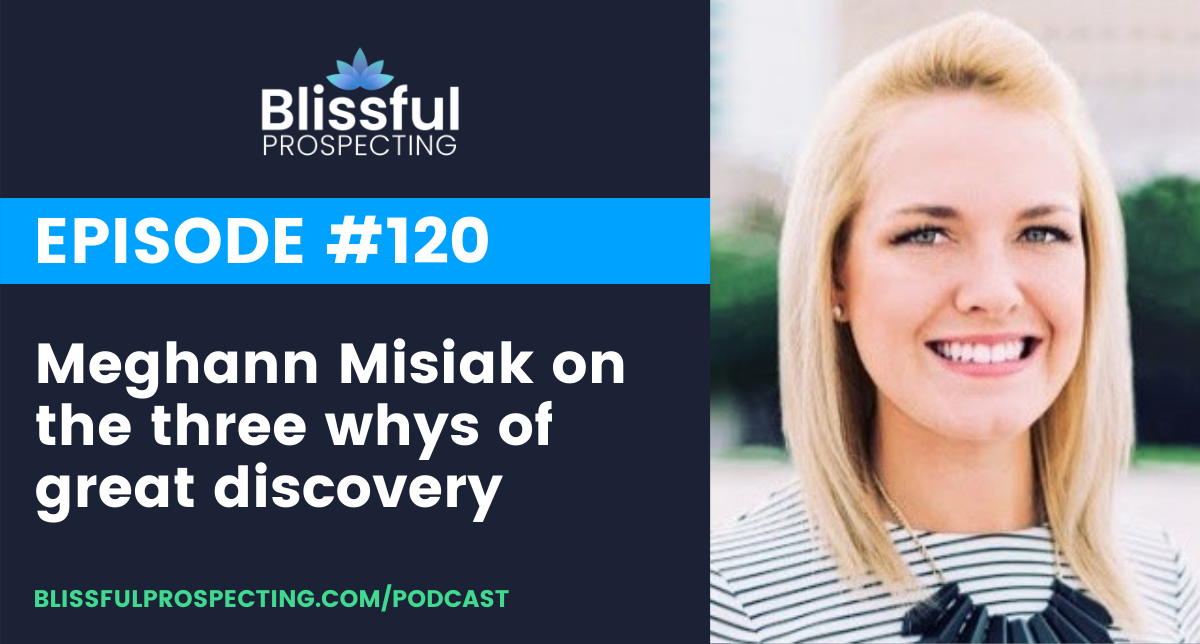 Podcast 120: Meghann Misiak on the three whys of great discovery