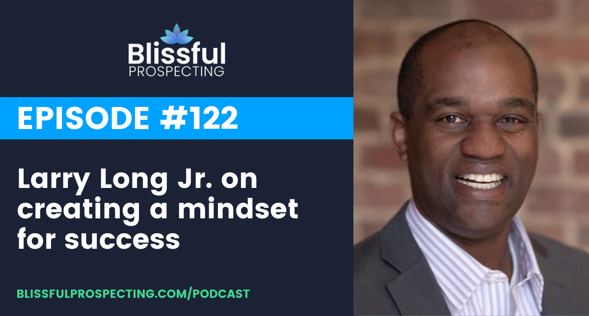 Podcast 122: Larry Long Jr. on creating a mindset for success