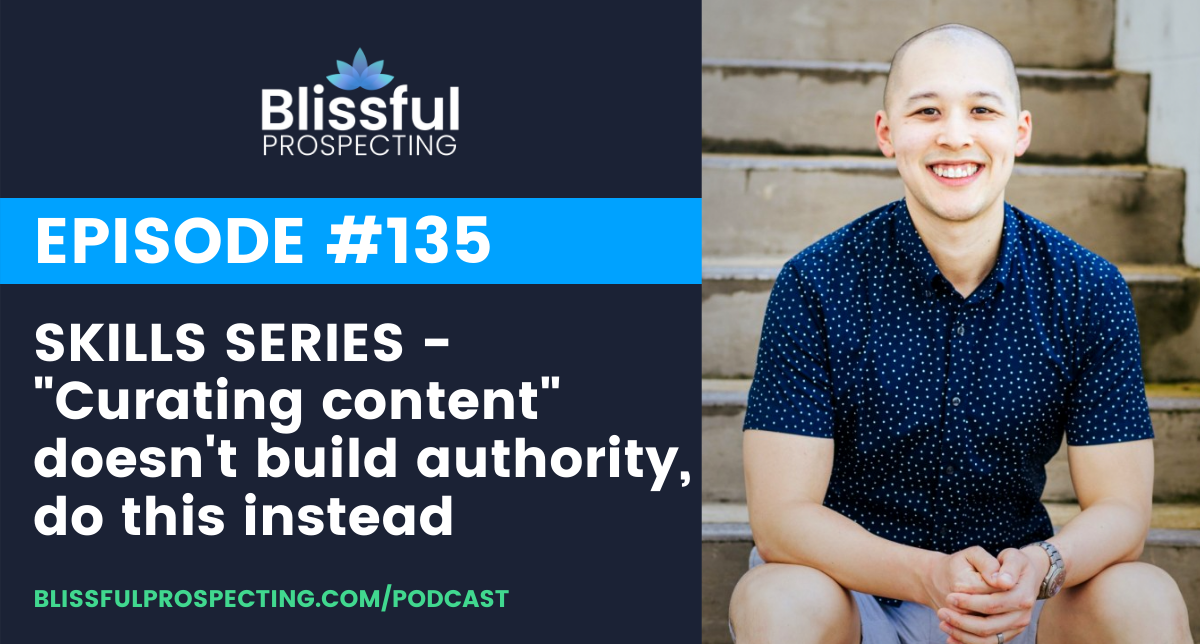 Podcast 135: SKILLS SERIES - "Curating content" doesn't build authority, do this instead