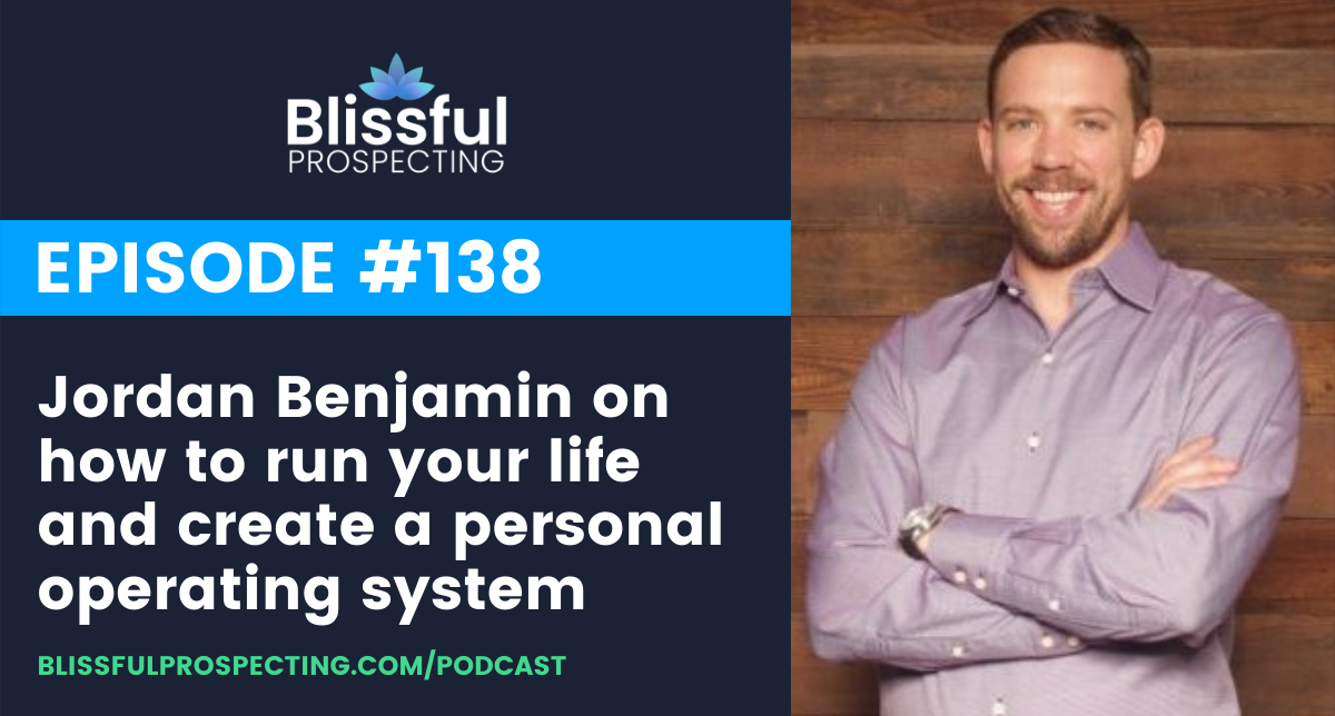 Podcast 138: Jordan Benjamin on how to run your life and create a personal operating system
