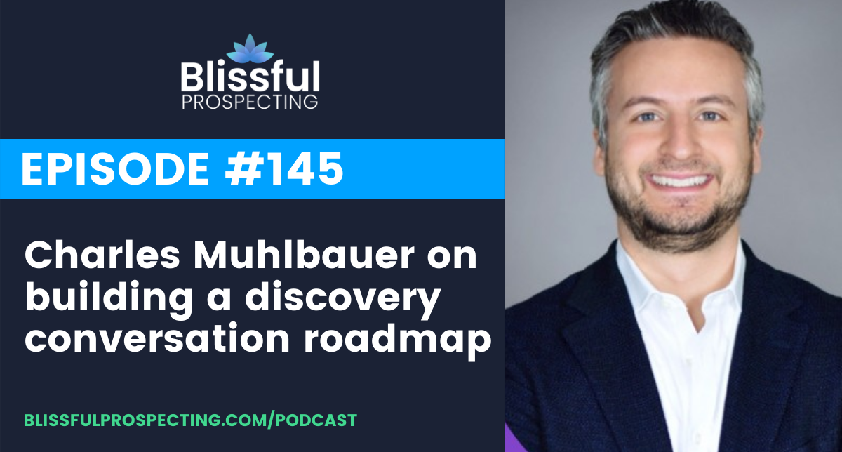 Podcast 145: Charles Muhlbauer on building a discovery conversation roadmap