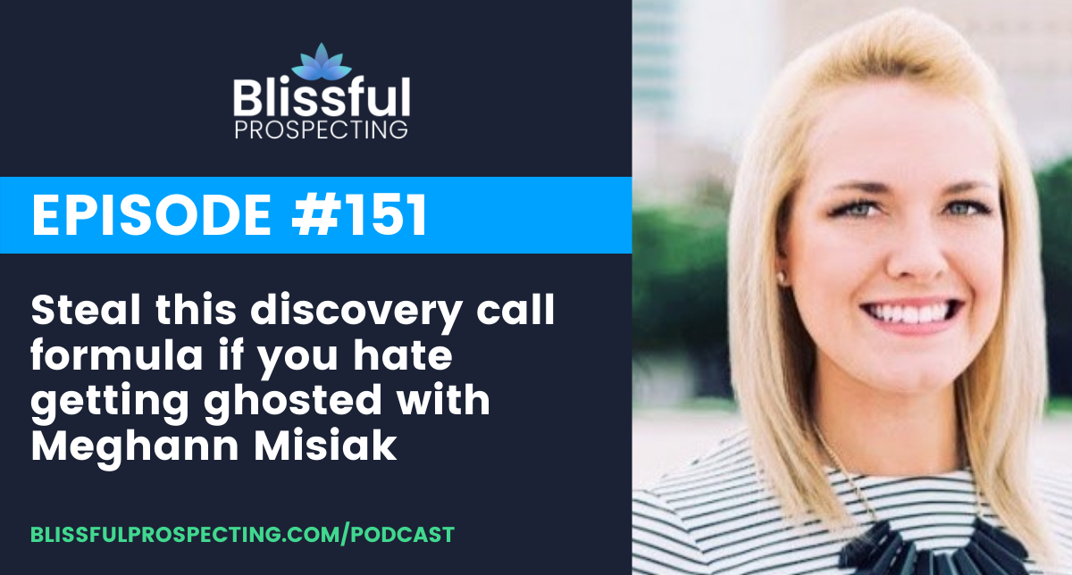 Podcast 151: Steal this discovery call formula if you hate getting ghosted with Meghann Misiak
