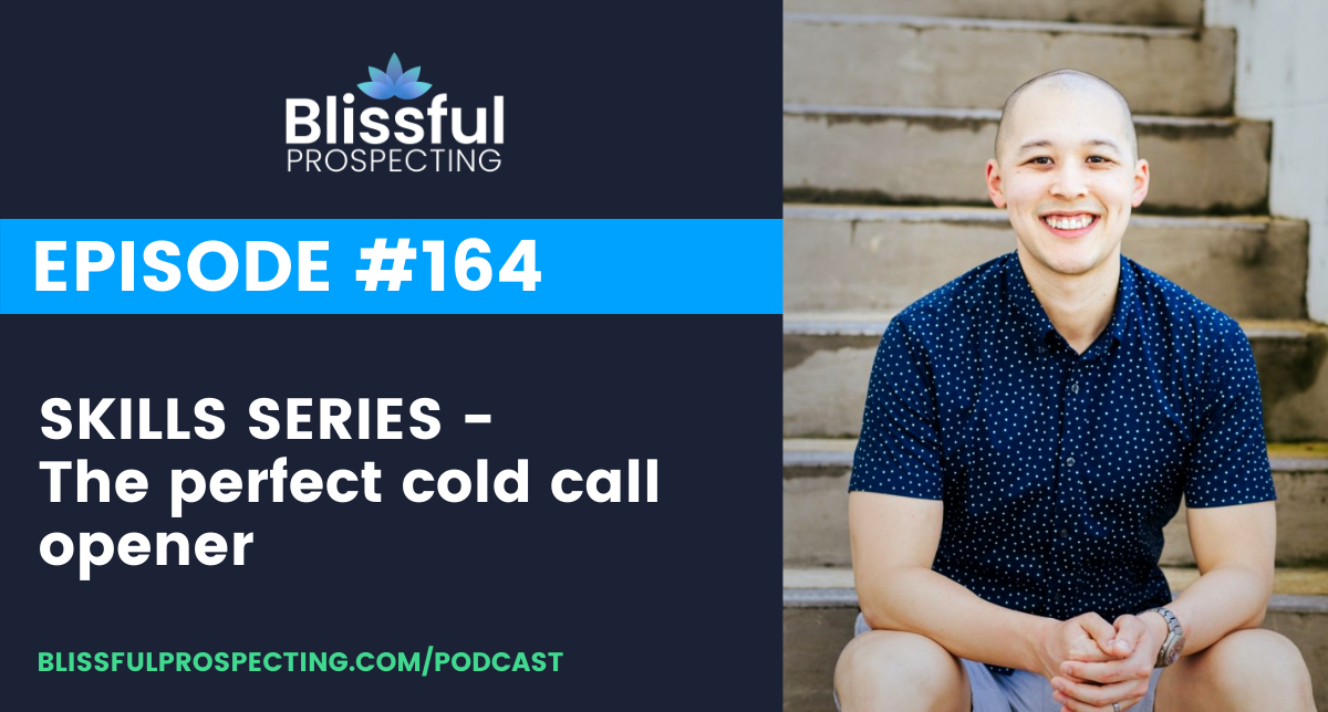 Podcast 164: SKILLS SERIES: The perfect cold call opener