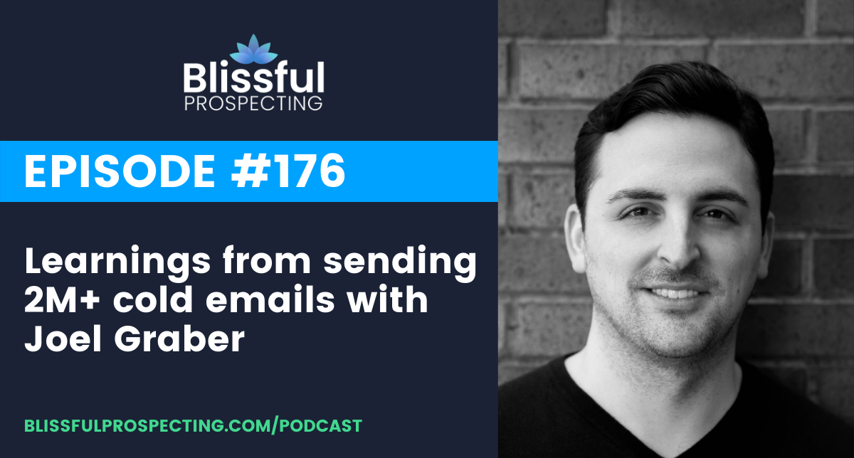 Podcast 176: Learnings from sending 2M+ cold emails with Joel Graber