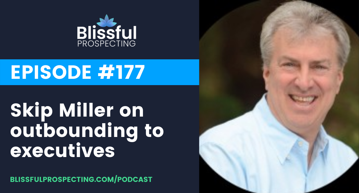 Podcast 177: Skip Miller on outbounding to executives