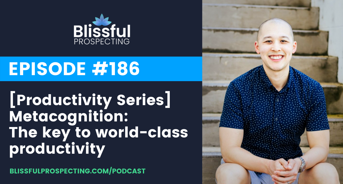 Podcast 186: [Productivity Series] Metacognition: The key to world-class productivity