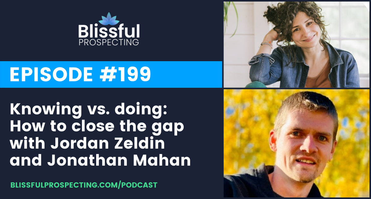 Podcast 199: Knowing vs. doing: How to close the gap with Jordan Zeldin and Jonathan Mahan