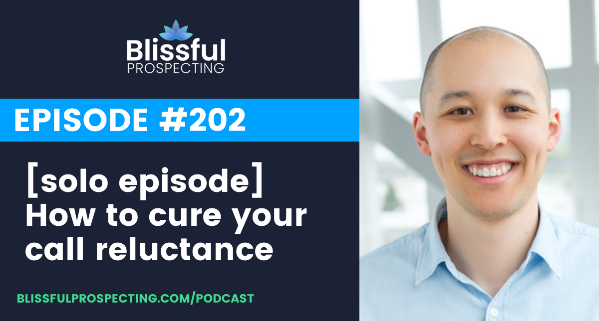 Podcast 202: [solo episode] How to cure your call reluctance