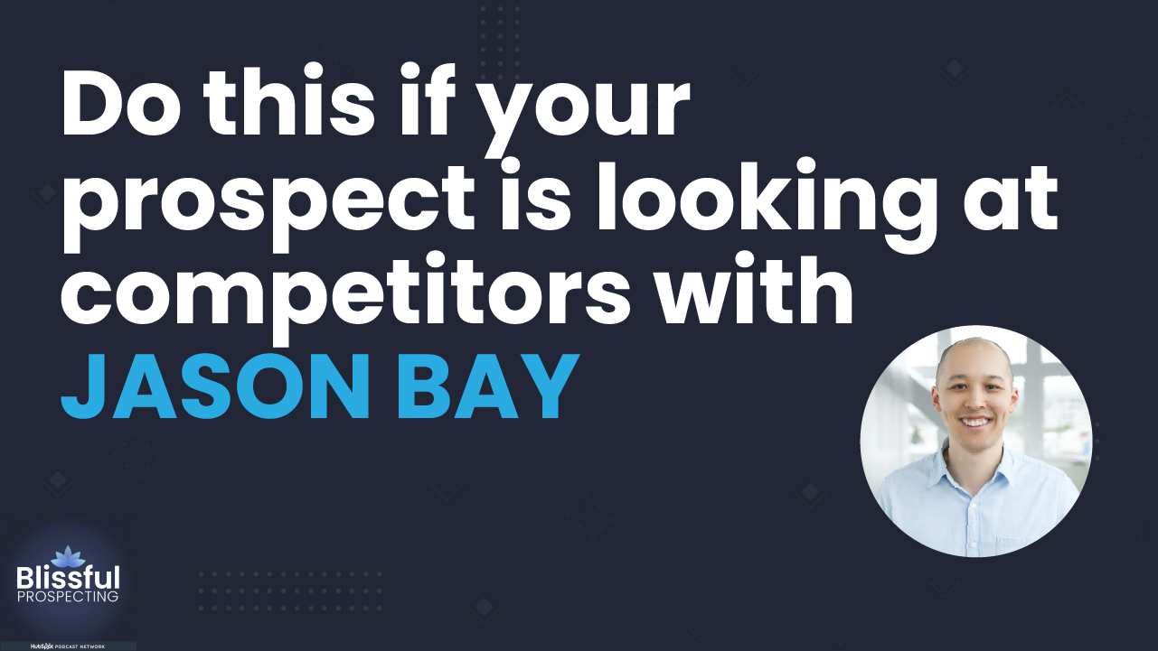 Do this if your prospect is looking at competitors