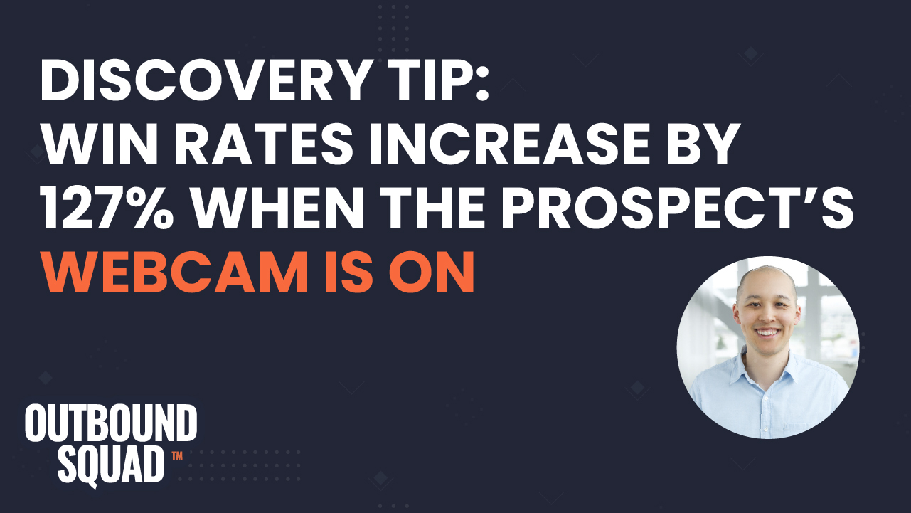 Discovery tip: Win rates increase by 127% when the prospect's webcam is on