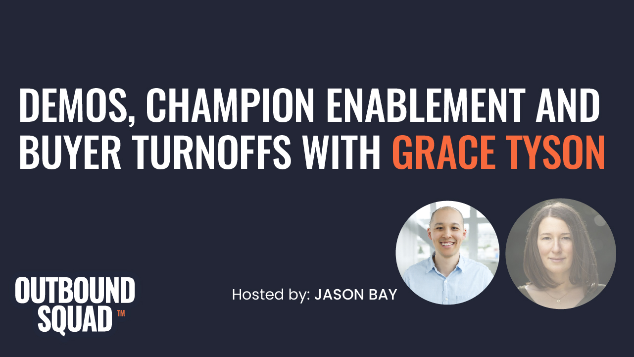 Demos, champion enablement, and buyer turnoffs with Grace Tyson