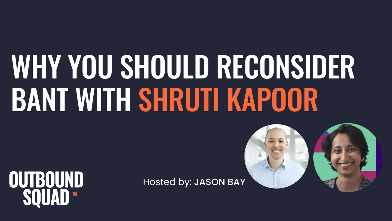 Why you should reconsider BANT with Shruti Kapoor