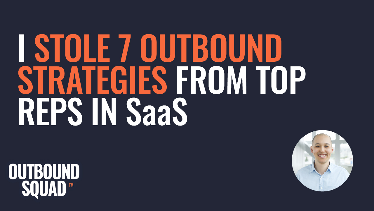 I stole 7 outbound strategies from top reps in SaaS