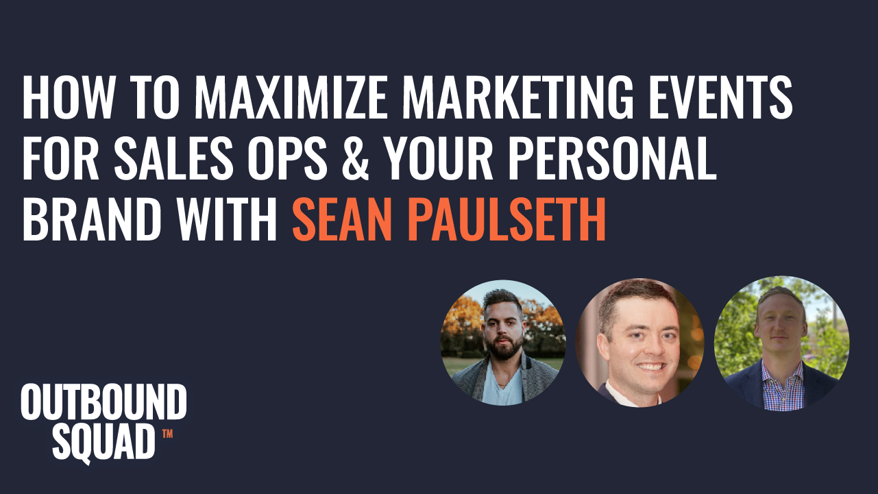 How to maximize marketing events for sales ops & your personal brand with Sean Paulseth
