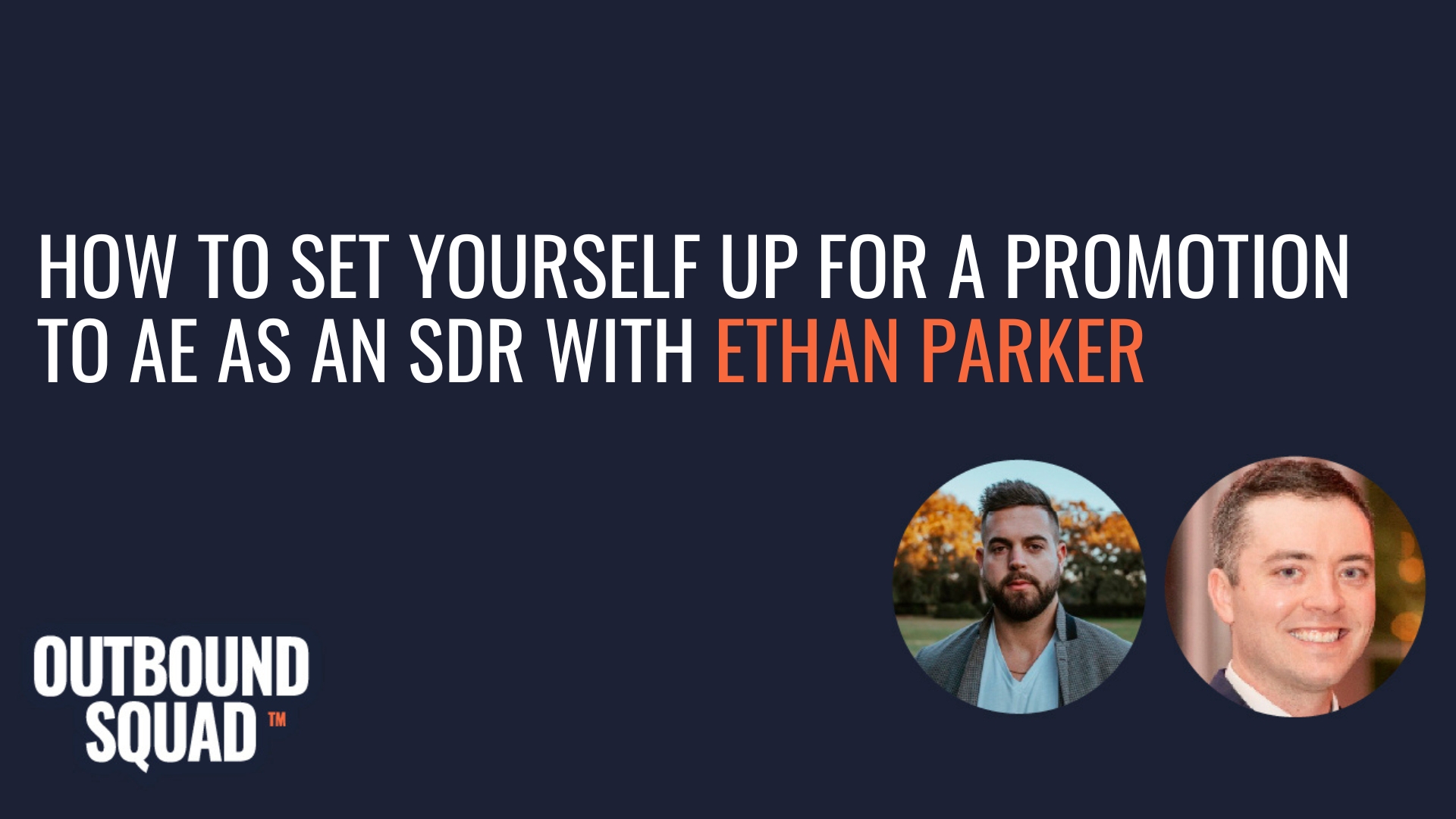 How to set yourself up for a promotion to AE as an SDR with Ethan Parker