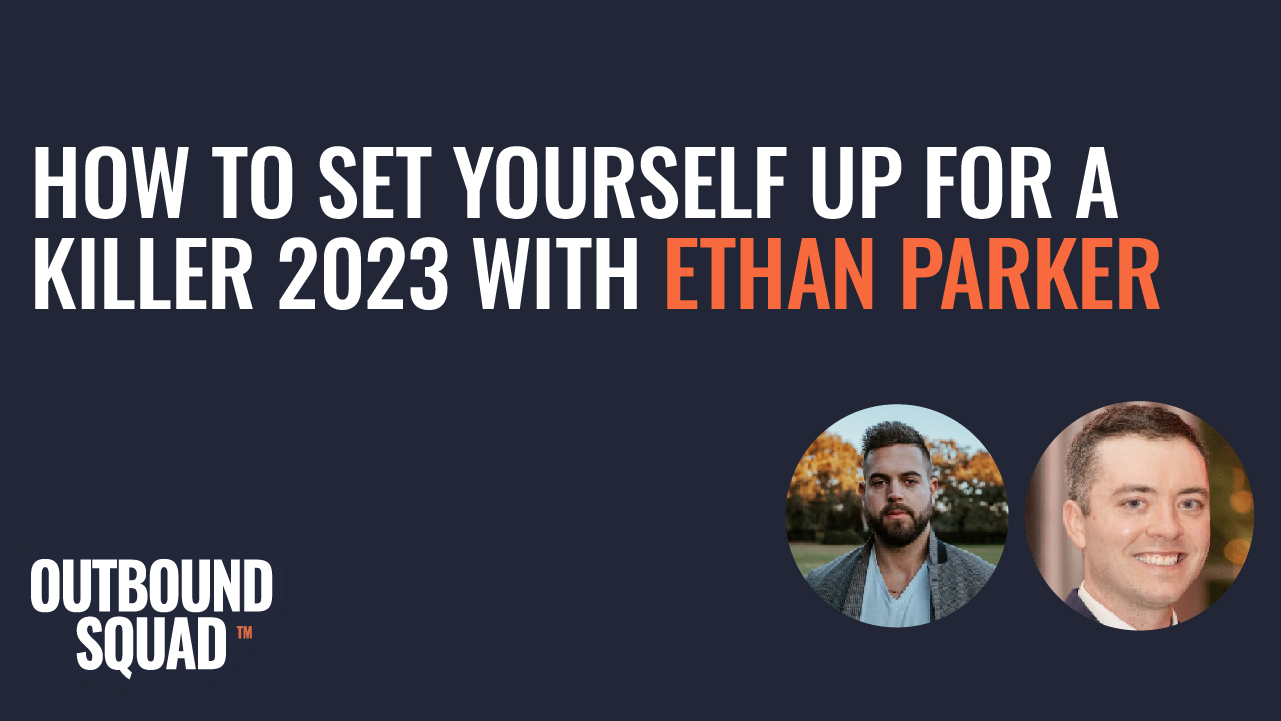 How to set yourself up for a killer 2023 with Ethan Parker